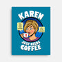 Karen Just Needs Coffee-None-Stretched-Canvas-Boggs Nicolas