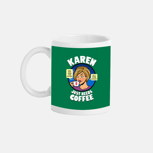 Karen Just Needs Coffee-None-Mug-Drinkware-Boggs Nicolas