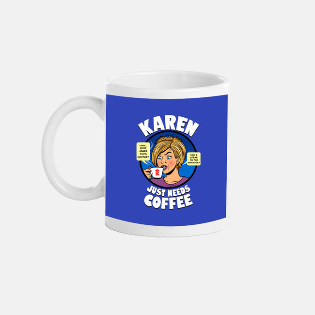 Karen Just Needs Coffee-None-Mug-Drinkware-Boggs Nicolas