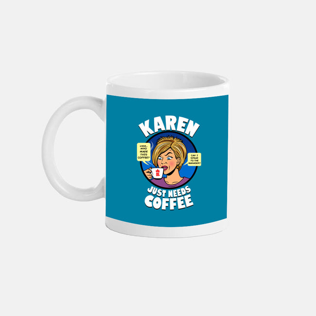 Karen Just Needs Coffee-None-Mug-Drinkware-Boggs Nicolas