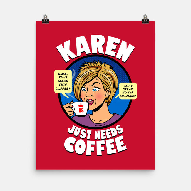 Karen Just Needs Coffee-None-Matte-Poster-Boggs Nicolas