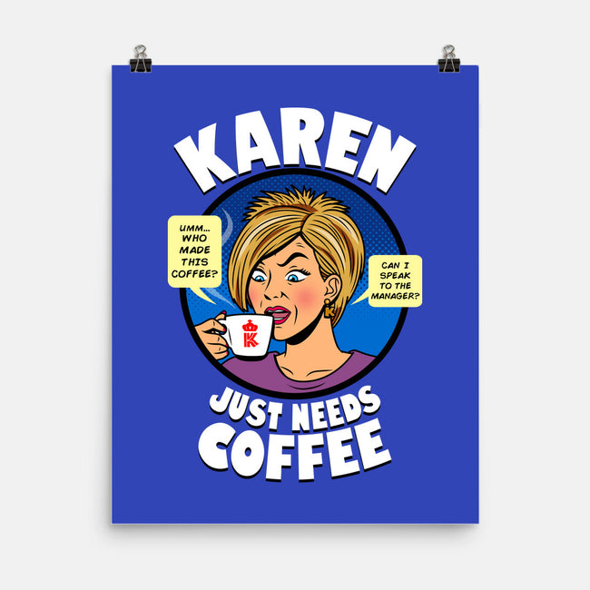 Karen Just Needs Coffee-None-Matte-Poster-Boggs Nicolas