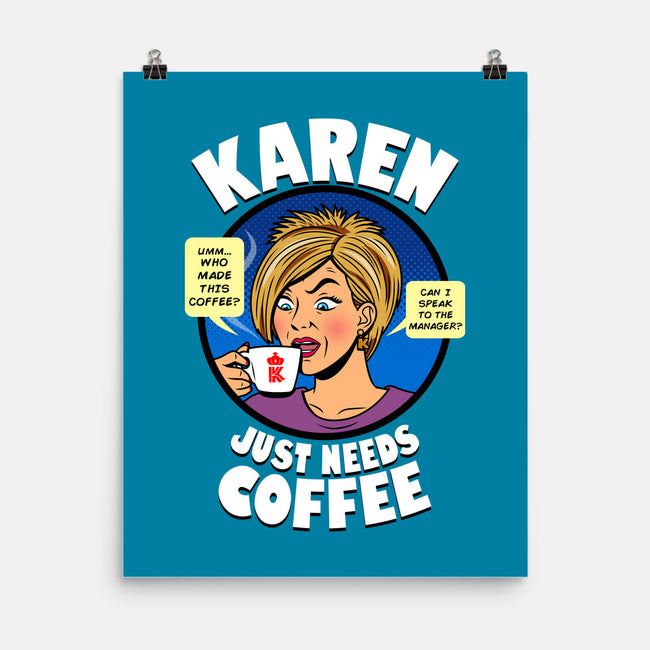 Karen Just Needs Coffee-None-Matte-Poster-Boggs Nicolas