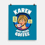 Karen Just Needs Coffee-None-Matte-Poster-Boggs Nicolas