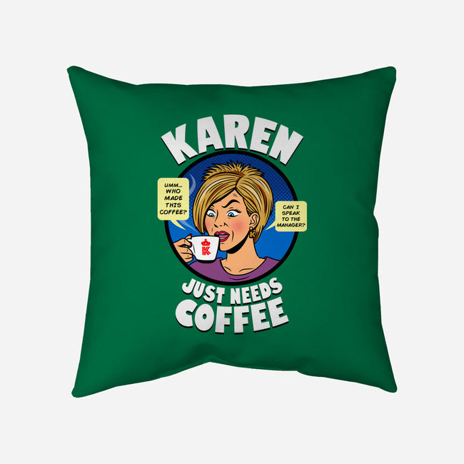 Karen Just Needs Coffee-None-Removable Cover w Insert-Throw Pillow-Boggs Nicolas