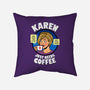Karen Just Needs Coffee-None-Removable Cover w Insert-Throw Pillow-Boggs Nicolas