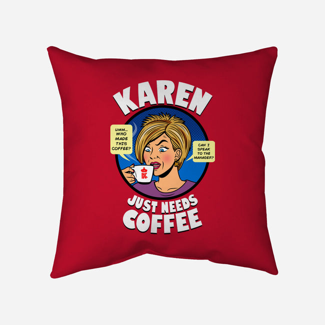 Karen Just Needs Coffee-None-Removable Cover w Insert-Throw Pillow-Boggs Nicolas