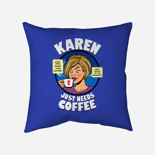 Karen Just Needs Coffee-None-Removable Cover w Insert-Throw Pillow-Boggs Nicolas