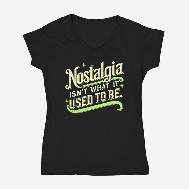Nostalgia Isn't What It Used To Be-Womens-V-Neck-Tee-BridgeWalker