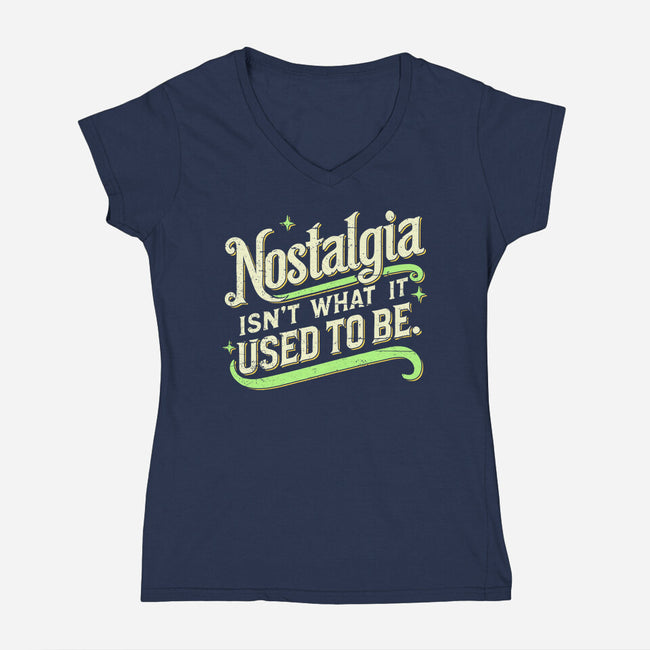 Nostalgia Isn't What It Used To Be-Womens-V-Neck-Tee-BridgeWalker