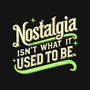 Nostalgia Isn't What It Used To Be-Unisex-Basic-Tee-BridgeWalker