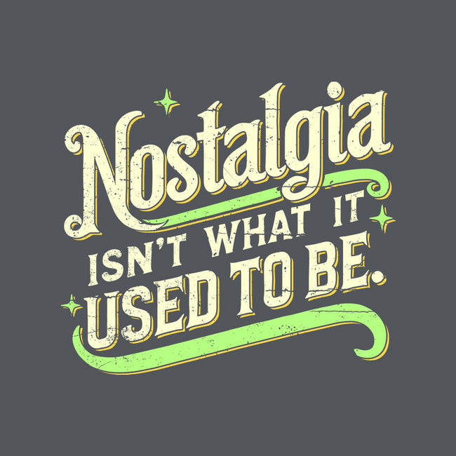 Nostalgia Isn't What It Used To Be-Unisex-Basic-Tee-BridgeWalker