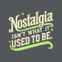 Nostalgia Isn't What It Used To Be-Unisex-Pullover-Sweatshirt-BridgeWalker
