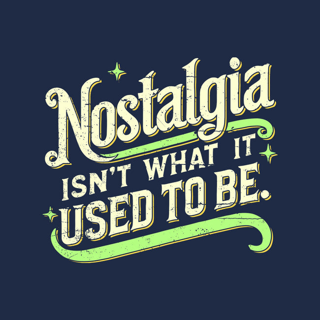 Nostalgia Isn't What It Used To Be-Unisex-Basic-Tee-BridgeWalker