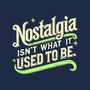 Nostalgia Isn't What It Used To Be-Unisex-Basic-Tee-BridgeWalker
