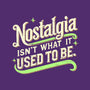 Nostalgia Isn't What It Used To Be-None-Matte-Poster-BridgeWalker