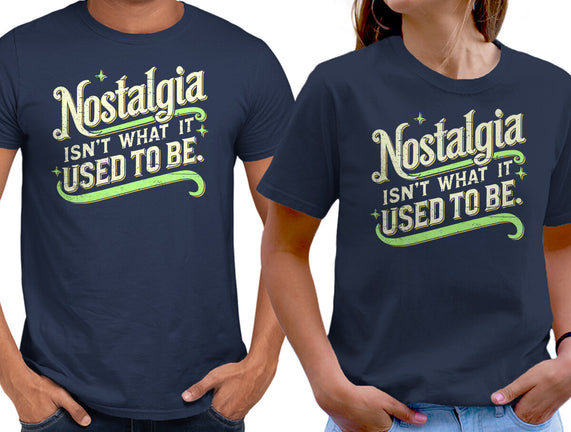 Nostalgia Isn't What It Used To Be