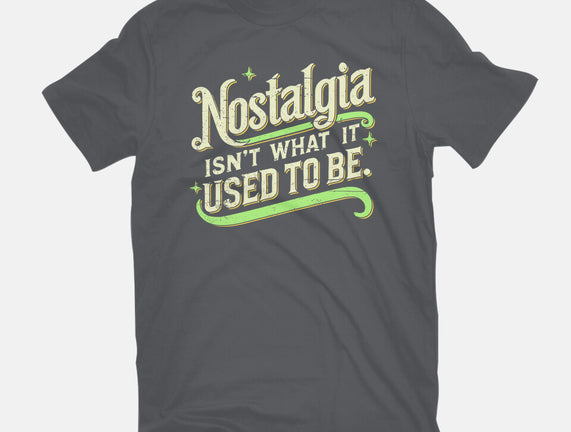 Nostalgia Isn't What It Used To Be