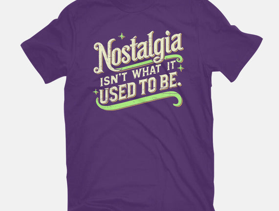 Nostalgia Isn't What It Used To Be