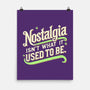 Nostalgia Isn't What It Used To Be-None-Matte-Poster-BridgeWalker