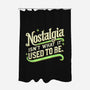 Nostalgia Isn't What It Used To Be-None-Polyester-Shower Curtain-BridgeWalker