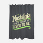 Nostalgia Isn't What It Used To Be-None-Polyester-Shower Curtain-BridgeWalker