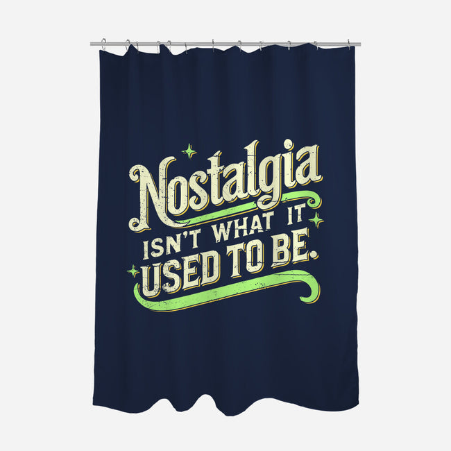 Nostalgia Isn't What It Used To Be-None-Polyester-Shower Curtain-BridgeWalker