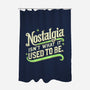 Nostalgia Isn't What It Used To Be-None-Polyester-Shower Curtain-BridgeWalker