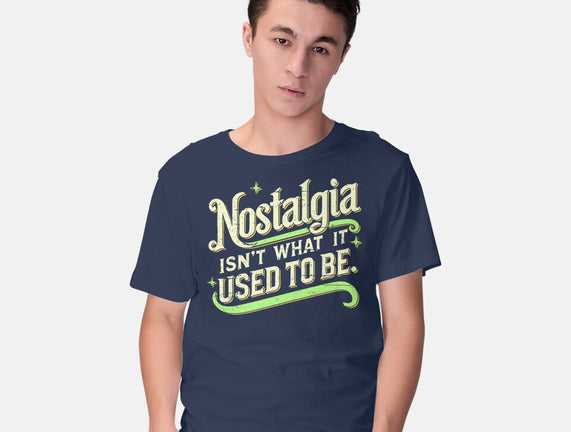 Nostalgia Isn't What It Used To Be