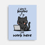 I Just Work Here-None-Stretched-Canvas-fanfabio