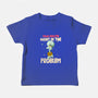 Might Be The Problem-Baby-Basic-Tee-MaxoArt