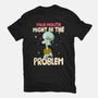 Might Be The Problem-Mens-Premium-Tee-MaxoArt