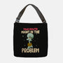 Might Be The Problem-None-Adjustable Tote-Bag-MaxoArt