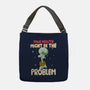 Might Be The Problem-None-Adjustable Tote-Bag-MaxoArt