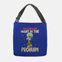 Might Be The Problem-None-Adjustable Tote-Bag-MaxoArt