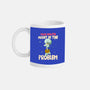 Might Be The Problem-None-Mug-Drinkware-MaxoArt