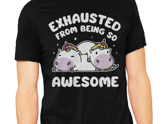 Exhausted From Being So Awesome