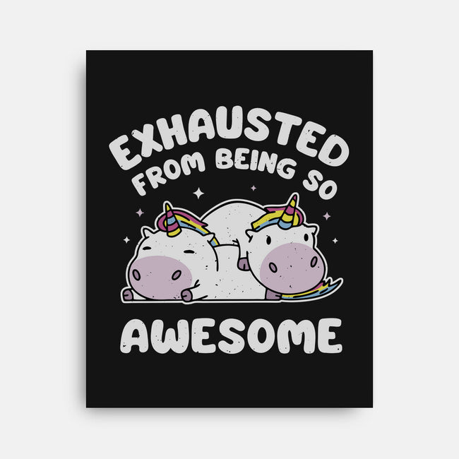 Exhausted From Being So Awesome-None-Stretched-Canvas-brunopires