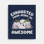 Exhausted From Being So Awesome-None-Stretched-Canvas-brunopires