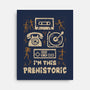 I Am This Prehistoric-None-Stretched-Canvas-Tronyx79