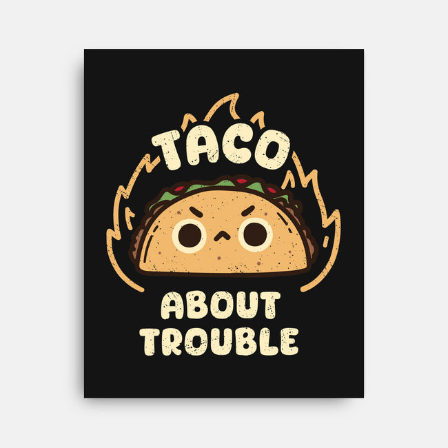 Taco About Trouble-None-Stretched-Canvas-rarpoint