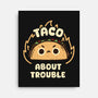 Taco About Trouble-None-Stretched-Canvas-rarpoint