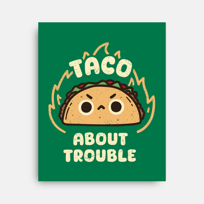 Taco About Trouble-None-Stretched-Canvas-rarpoint