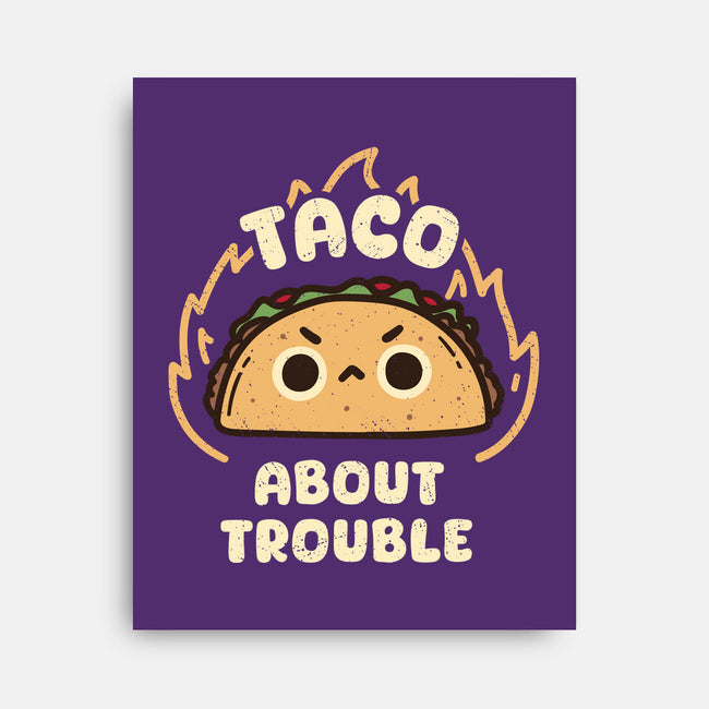 Taco About Trouble-None-Stretched-Canvas-rarpoint