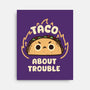Taco About Trouble-None-Stretched-Canvas-rarpoint