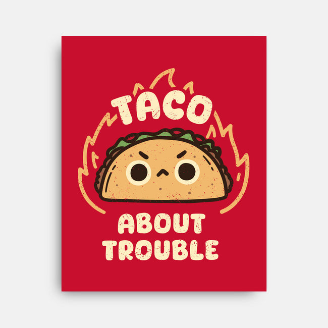 Taco About Trouble-None-Stretched-Canvas-rarpoint