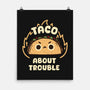 Taco About Trouble-None-Matte-Poster-rarpoint