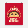 Taco About Trouble-None-Matte-Poster-rarpoint