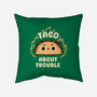 Taco About Trouble-None-Removable Cover w Insert-Throw Pillow-rarpoint