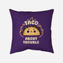 Taco About Trouble-None-Removable Cover w Insert-Throw Pillow-rarpoint